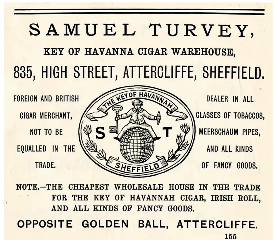 Directory advertisement for Samuel Turvey, Key of Havanna Cigar Warehouse, 835 High Street, Attercliffe, Sheffield: foreign and British cigar merchant and dealer in all classes of tobaccos, meerschaum pipes and fancy goods, with an oval emblem of a man holding a large key, sitting on a globe between the letters S and T. Opposite Golden Ball, Attercliffe.