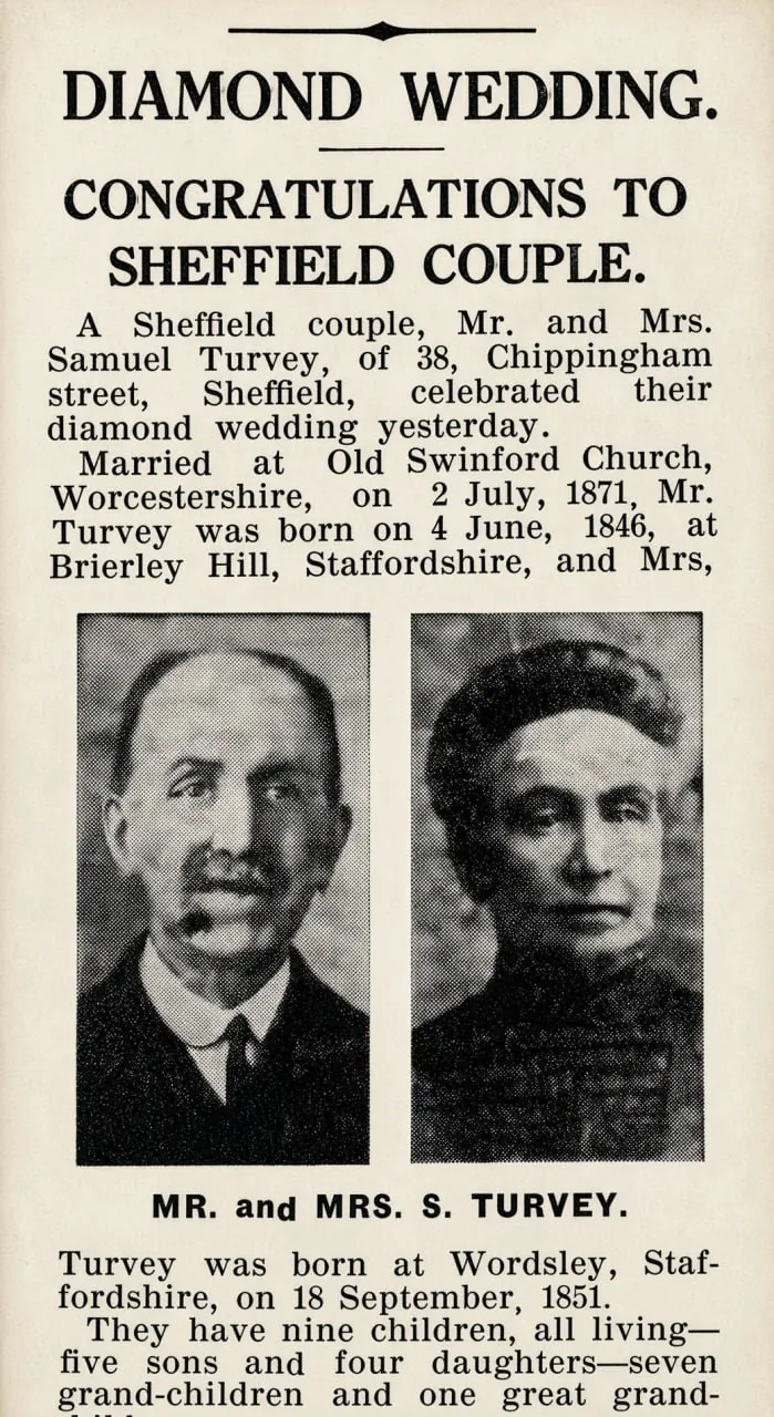 Newspaper cutting headed 'Diamond Wedding. Congratulations to Sheffield couple', reporting that Mr and Mrs Samuel Turvey of 38 Chippingham Street, Sheffield, married at Old Swinford Church, Worcestershire, on 2 July 1871, celebrated their diamond wedding, with portrait photographs of the couple. They have nine children, all living.